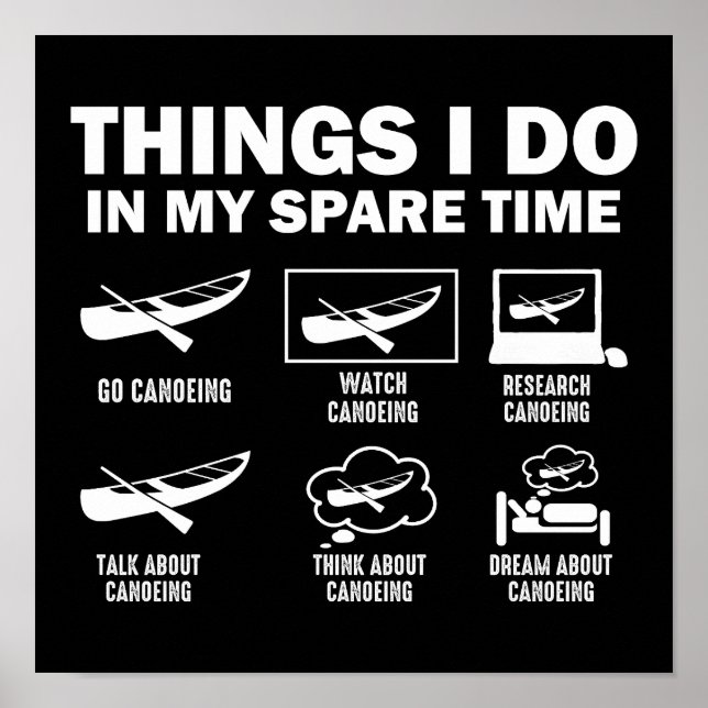 Funny 6 Things I Do In My Spare Time Canoeing Poster (Front)