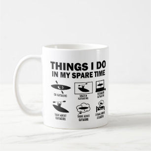 Funny 6 Things I Do In My Spare Time Kayaking Coffee Mug