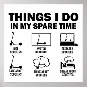 Funny 6 Things I Do In My Spare Time Scooters Poster