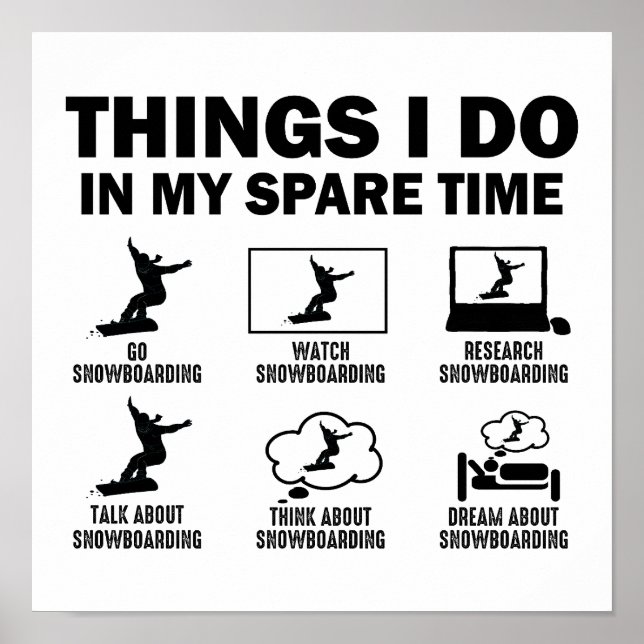 Funny 6 Things I Do In My Spare Time Snowboarding Poster (Front)