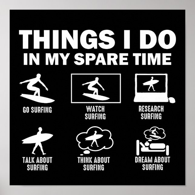 Funny 6 Things I Do In My Spare Time Surfing Surf Poster (Front)