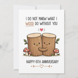 Funny 6th Anniversary Card Wood Anniversary Card