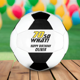 Funny 70 so what Quote 70th Birthday Soccer Ball