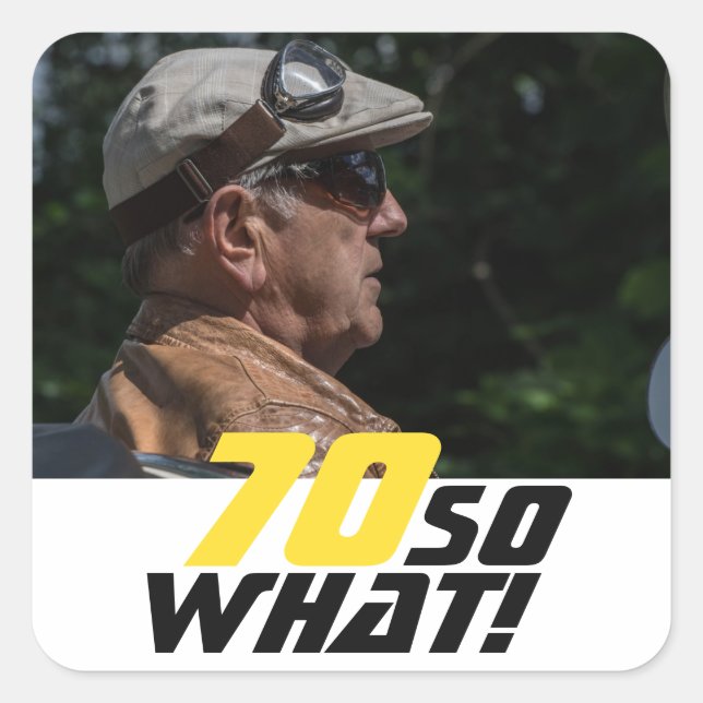 Funny 70 so what Quote Photo 70th Birthday Square Sticker (Front)