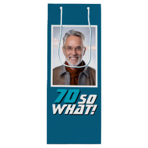 Funny 70 so what Quote Photo 70th Birthday Wine Gift Bag