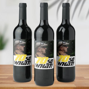 Funny 70 so what Quote Photo 70th Birthday Wine Label
