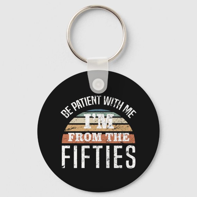 Funny 70th Birthday I’m From The 50s Key Ring (Front)