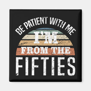Funny 70th Birthday I’m From The 50s Magnet