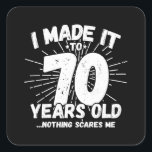 Funny 70th Birthday Quote Sarcastic 70 Year Old Square Sticker<br><div class="desc">This funny 70th birthday design makes a great sarcastic humour joke or novelty gag gift for a 70 year old birthday theme or surprise 70th birthday party! Features "I Made it to 70 Years Old... Nothing Scares Me" funny 70th birthday meme that will get lots of laughs from family, friends,...</div>