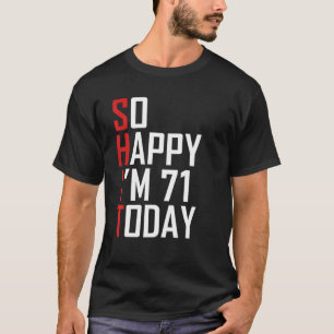 Funny 71st Birthday Gag Gift Sarcastic 71 Years T-Shirt