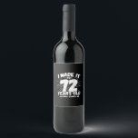 Funny 72nd Birthday Quote Sarcastic 72 Year Old Wine Label<br><div class="desc">This funny 72nd birthday design makes a great sarcastic humour joke or novelty gag gift for a 72 year old birthday theme or surprise 72nd birthday party! Features "I Made it to 72 Years Old... Nothing Scares Me" funny 72nd birthday meme that will get lots of laughs from family, friends,...</div>