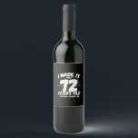 Funny 72nd Birthday Quote Sarcastic 72 Year Old Wine Label<br><div class="desc">This funny 72nd birthday design makes a great sarcastic humour joke or novelty gag gift for a 72 year old birthday theme or surprise 72nd birthday party! Features "I Made it to 72 Years Old... Nothing Scares Me" funny 72nd birthday meme that will get lots of laughs from family, friends,...</div>
