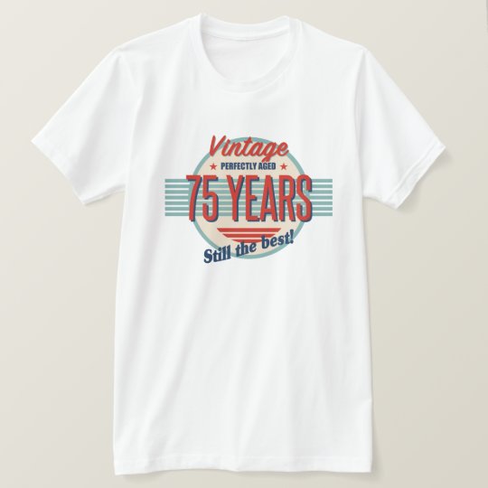 Funny 75th Birthday Old Fashioned T-Shirt