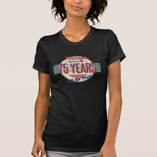 Funny 75th Birthday Old Fashioned T-Shirt