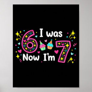 Funny 7 years old birthday was 6 7 6 7 kids girls poster