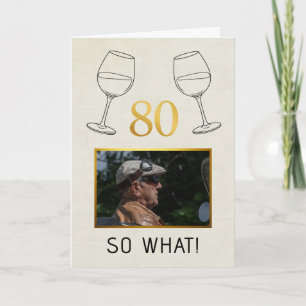 Funny 80 So What Custom Photo Birthday Card