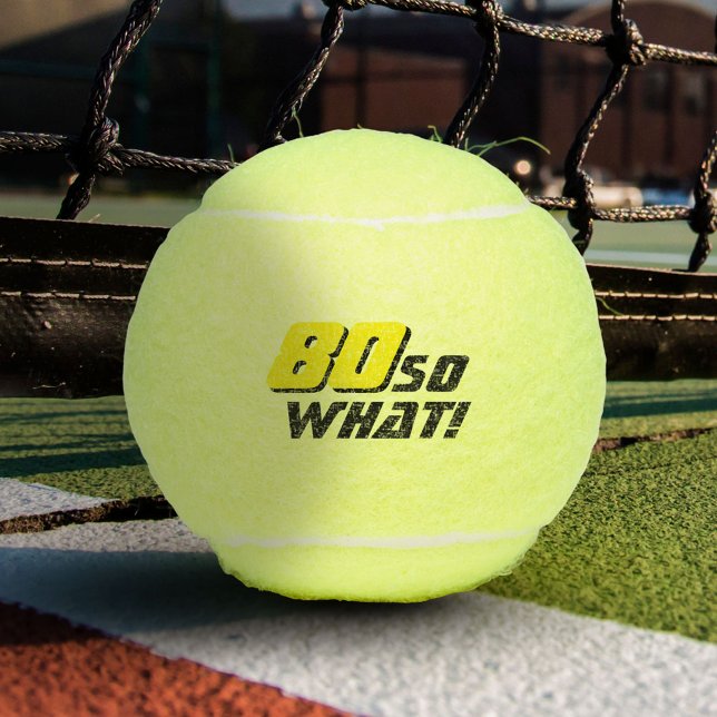 Funny 80 so what Inspirational Quote 80th Birthday Tennis Balls (Creator Uploaded)