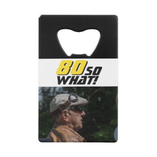 Funny 80 so what Quote Photo 80th Birthday 