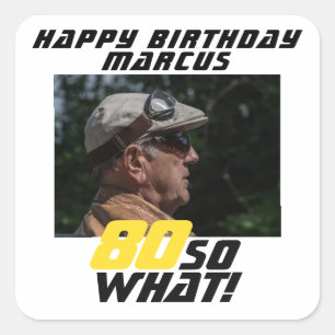 Funny 80 so what Quote Photo 80th Birthday  Square Sticker