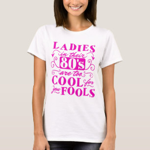 Funny 80 Year Old Ladies Too Cool for You Fools T-Shirt