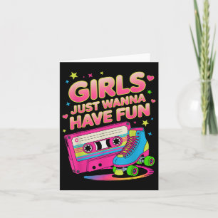 Funny 80s Girls Just Wanna Have Fun Clic Retro Vib Card