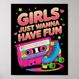 Funny 80s Girls Just Wanna Have Fun Clic Retro Vib Poster