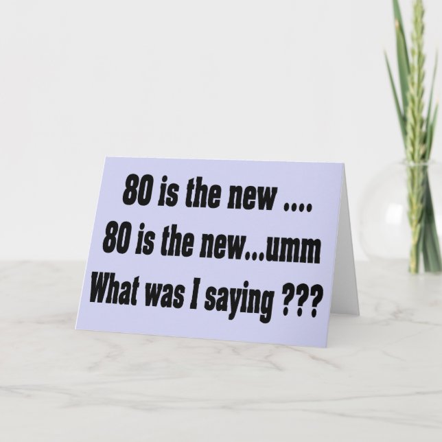 Funny 80th Birthday - 80 is the new ..... Card (Front)
