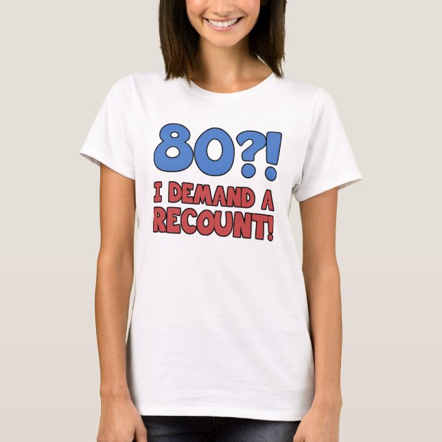 Funny 80th Birthday Gag Gift T-Shirt (Front)