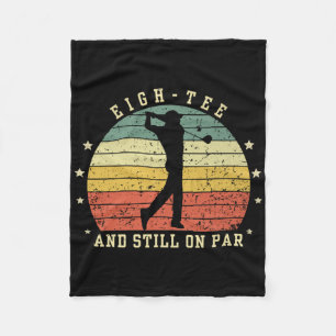Funny 80th Birthday Golf Lover Eigh-tee And Still  Fleece Blanket