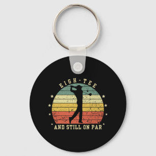Funny 80th Birthday Golf Lover Eigh-tee And Still Key Ring