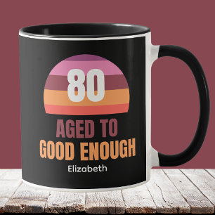Funny 80th Birthday Mug Idea Sunset Good Enough