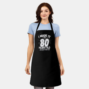 Funny 80th Birthday Quote Sarcastic 80 Year Old Apron