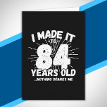 Funny 84th Birthday Quote Sarcastic 84 Year Old Card<br><div class="desc">This funny 84th birthday design makes a great sarcastic humour joke or novelty gag gift for an 84 year old birthday theme or surprise 84th birthday party! Features "I Made it to 84 Years Old... Nothing Scares Me" funny 84th birthday meme that will get lots of laughs from family, friends,...</div>