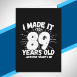 Funny 89th Birthday Quote Sarcastic 89 Year Old Card<br><div class="desc">This funny 89th birthday design makes a great sarcastic humour joke or novelty gag gift for a 89 year old birthday theme or surprise 89th birthday party! Features "I Made it to 89 Years Old... Nothing Scares Me" funny 89th birthday meme that will get lots of laughs from family, friends,...</div>