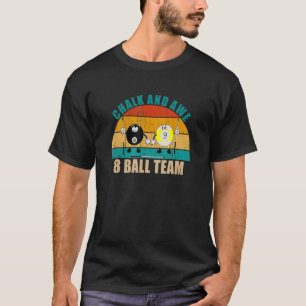 Funny 8 9 Ball Billiards Team Chalk And Awe 8 Ball T-Shirt