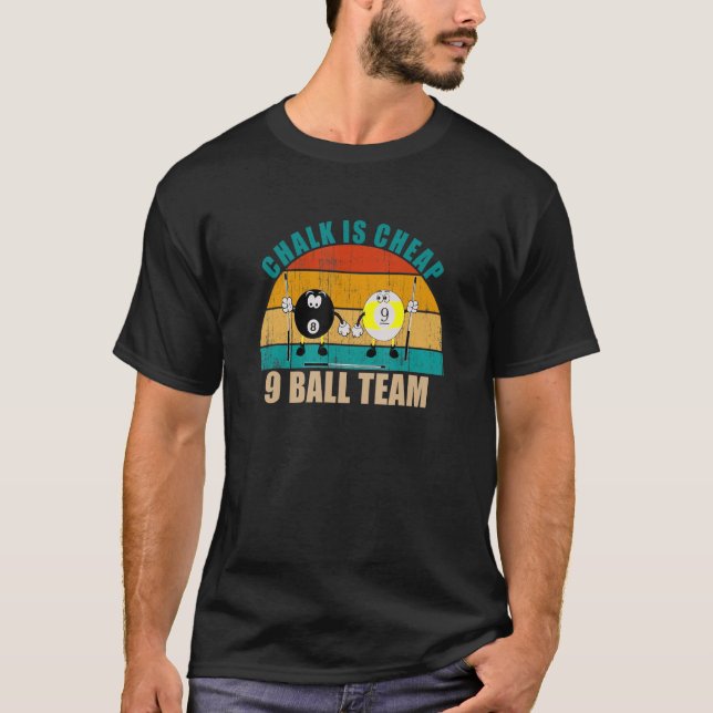 Funny 8 9 Ball Billiards Team Chalk is Cheap 9 Bal T-Shirt (Front)
