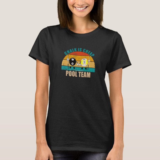 Funny 8 9 Ball Billiards Team Chalk is Cheap Pool  T-Shirt (Front)