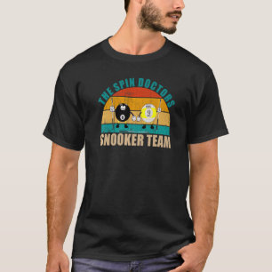 Funny 8 9 Ball Billiards Team The Spin Doctors Sno T-Shirt