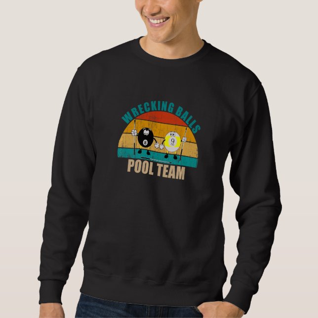 Funny 8 9 Ball Billiards Team Wrecking Balls Pool  Sweatshirt (Front)