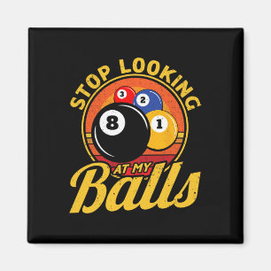 Funny 8 Ball Stop Looking At My Billiards Pool Men Magnet