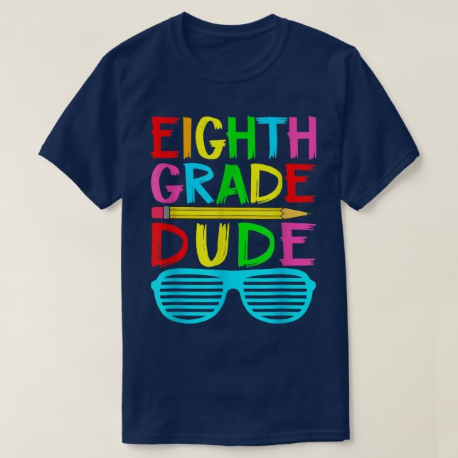 Funny 8th Grade Dude Eighth Grade Boys Girls Back  T-Shirt (Design Front)