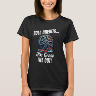 Funny 8th Grade Graduation Roll Credits We Out Tea T-Shirt