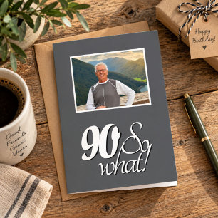 Funny 90 so What 90th Birthday Photo Card