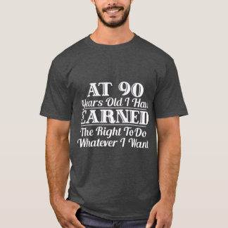 Funny 90th Birthday Gift I Can Do Whatever I T-Shirt
