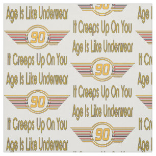 Funny 90th Birthday Gifts. Age is like underwear Fabric