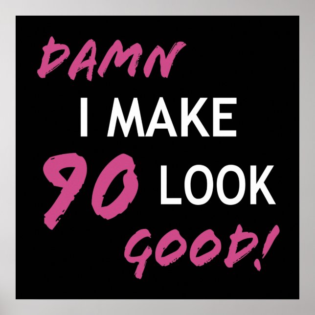 Funny 90th Birthday Looks Good Poster (Front)