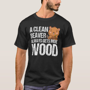 Funny, A Clean Beaver Always Gets More Wood, Joke  T-Shirt