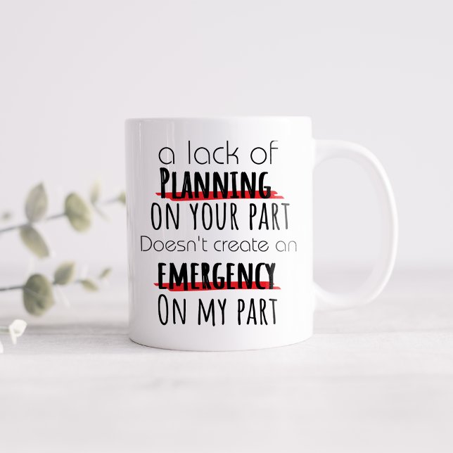 Funny A Lack Of Planning  Coffee Mug (Creator Uploaded)