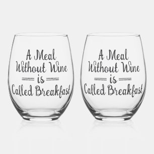 Funny A Meal Without Wine is Called Breakfast Stemless Wine Glass