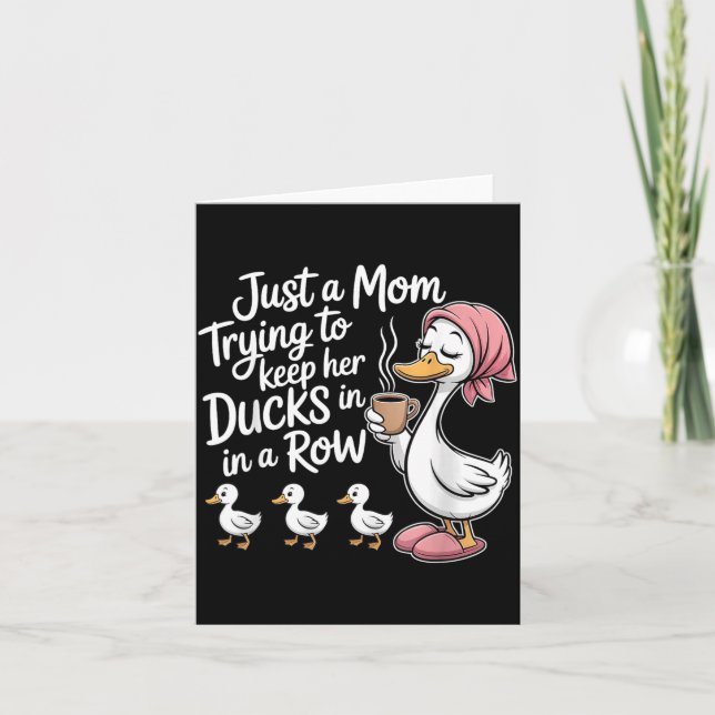 Funny A Mum Trying To Keep Ducks In A Row Goose Card (Front)